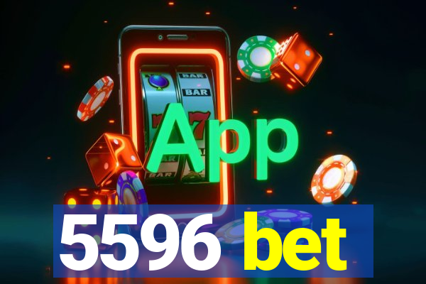 5596 bet